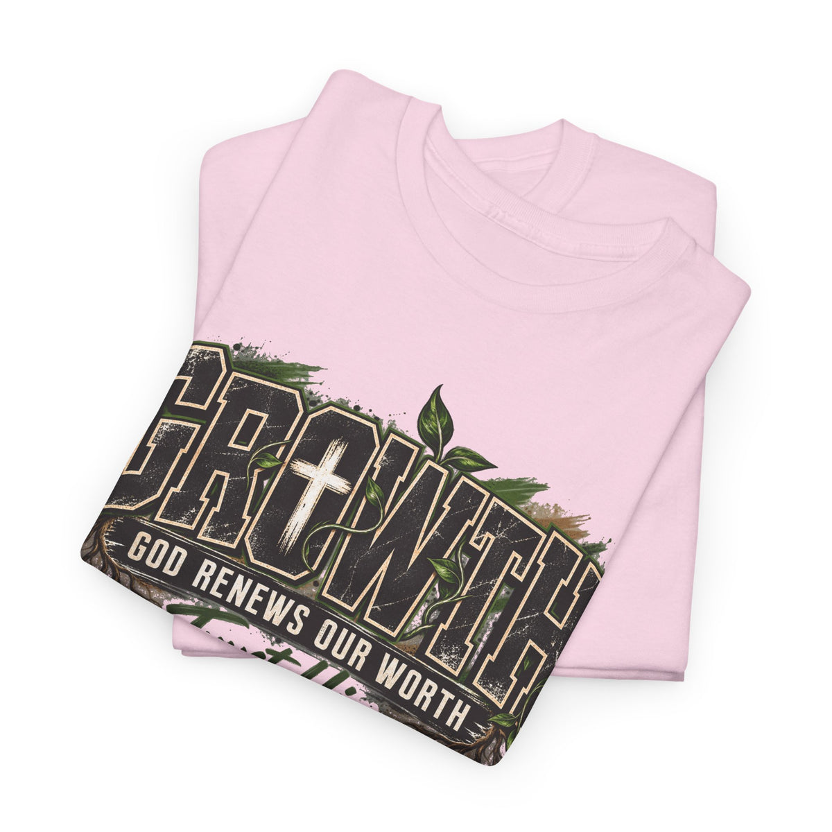 Growth "Trust Him" Christian T-Shirt — God Renews Our Worth Faith Tee