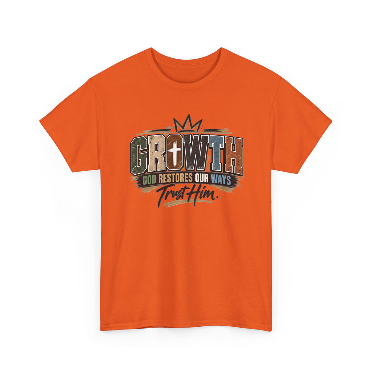 Growth Faith T-Shirt — "God Restores Our Ways, Trust Him" Christian Tee