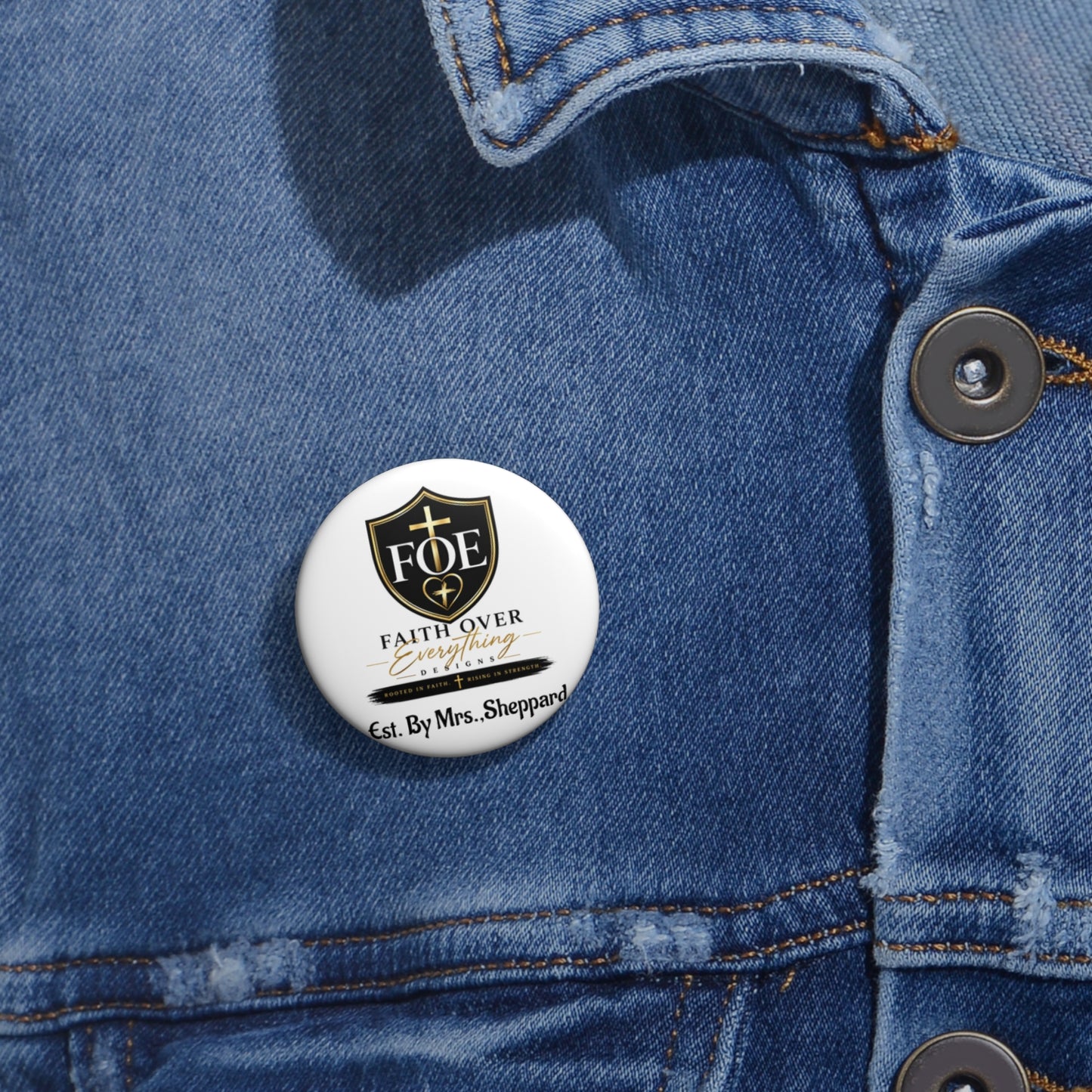 Faith Over Everything (FOE) Pin Button — Custom Religious Lapel Button, "Est. By Mrs. Sheppard"