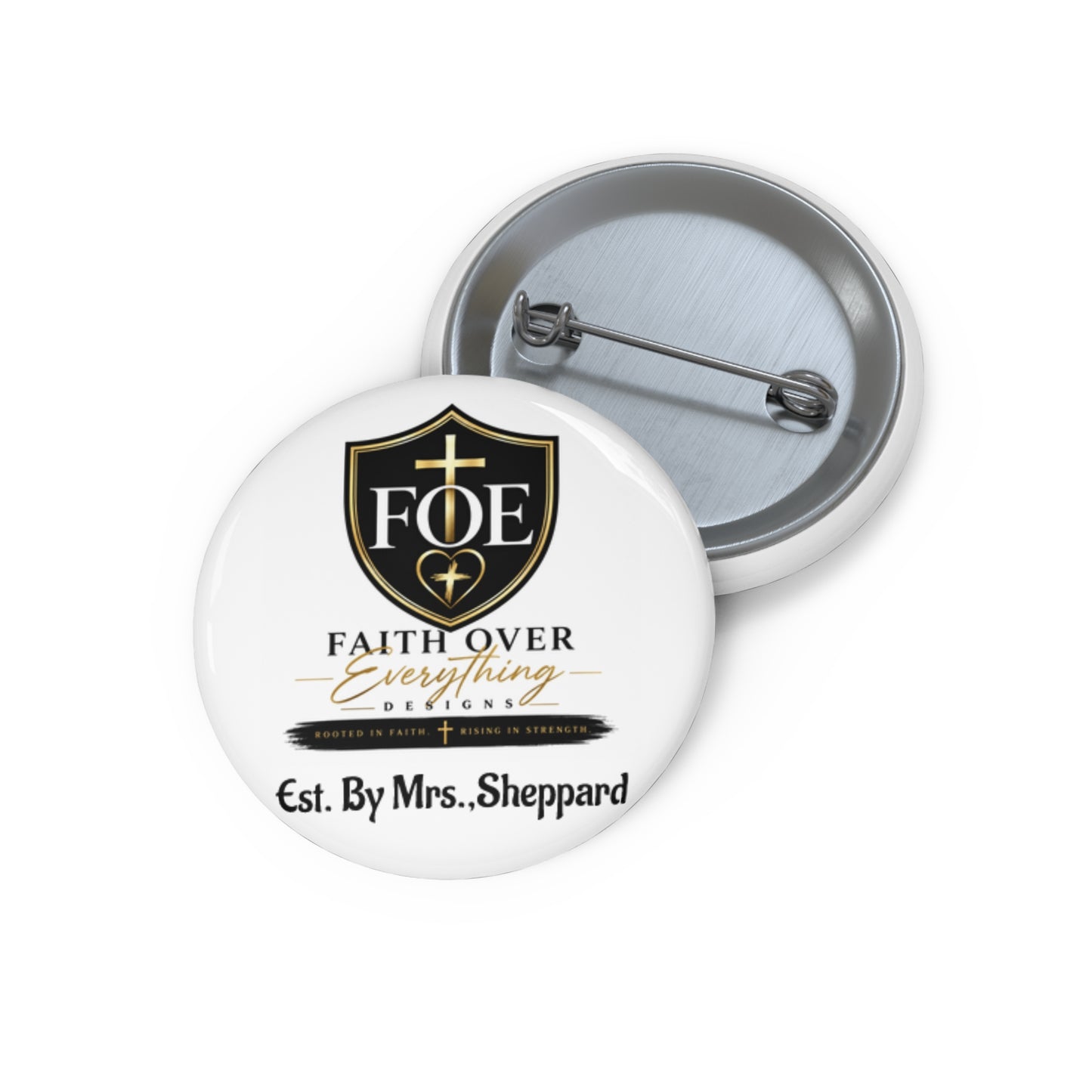 Faith Over Everything (FOE) Pin Button — Custom Religious Lapel Button, "Est. By Mrs. Sheppard"