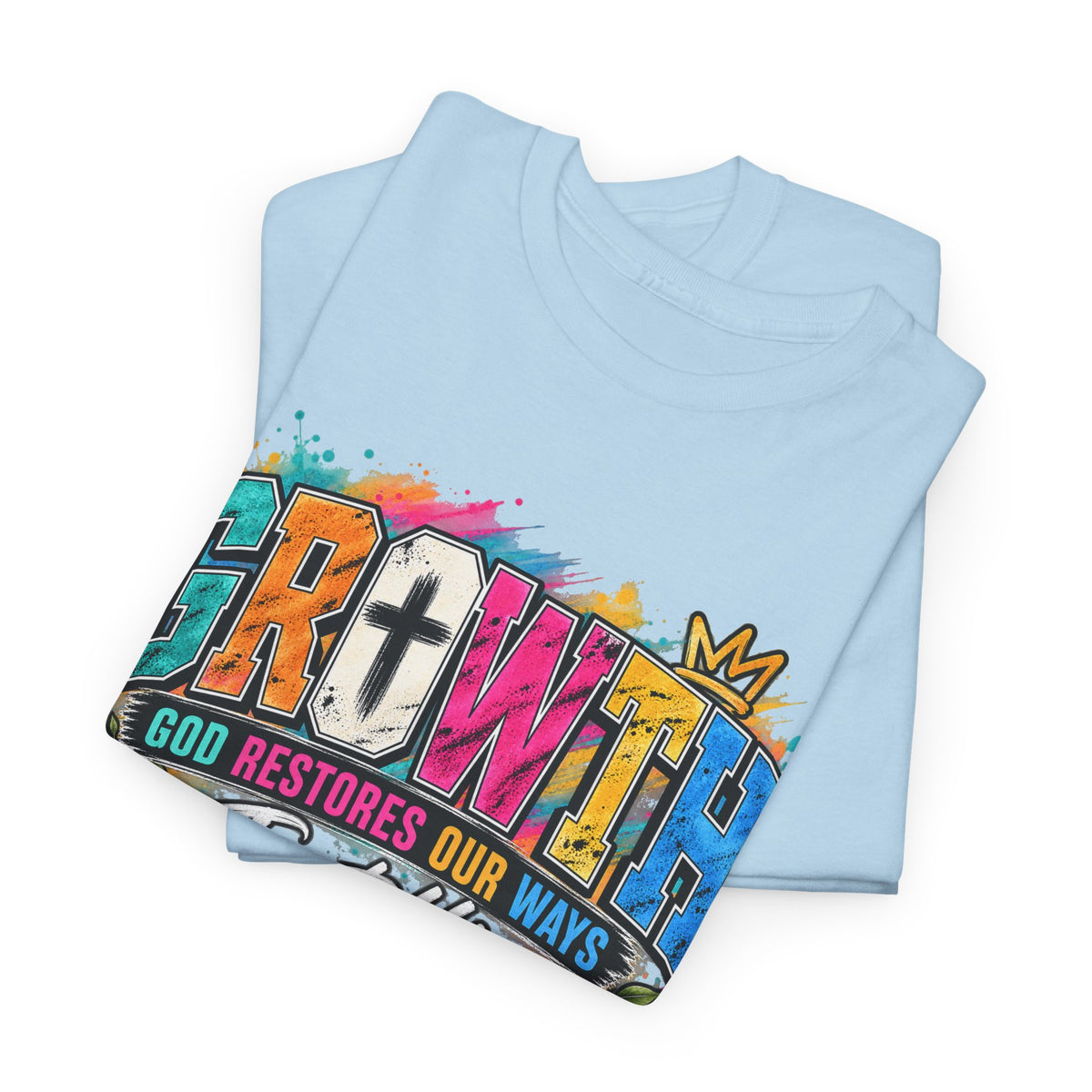 T-Shirt — "GROWTH: God Restores Our Ways, Trust Him" Colorful Faith Graphic
