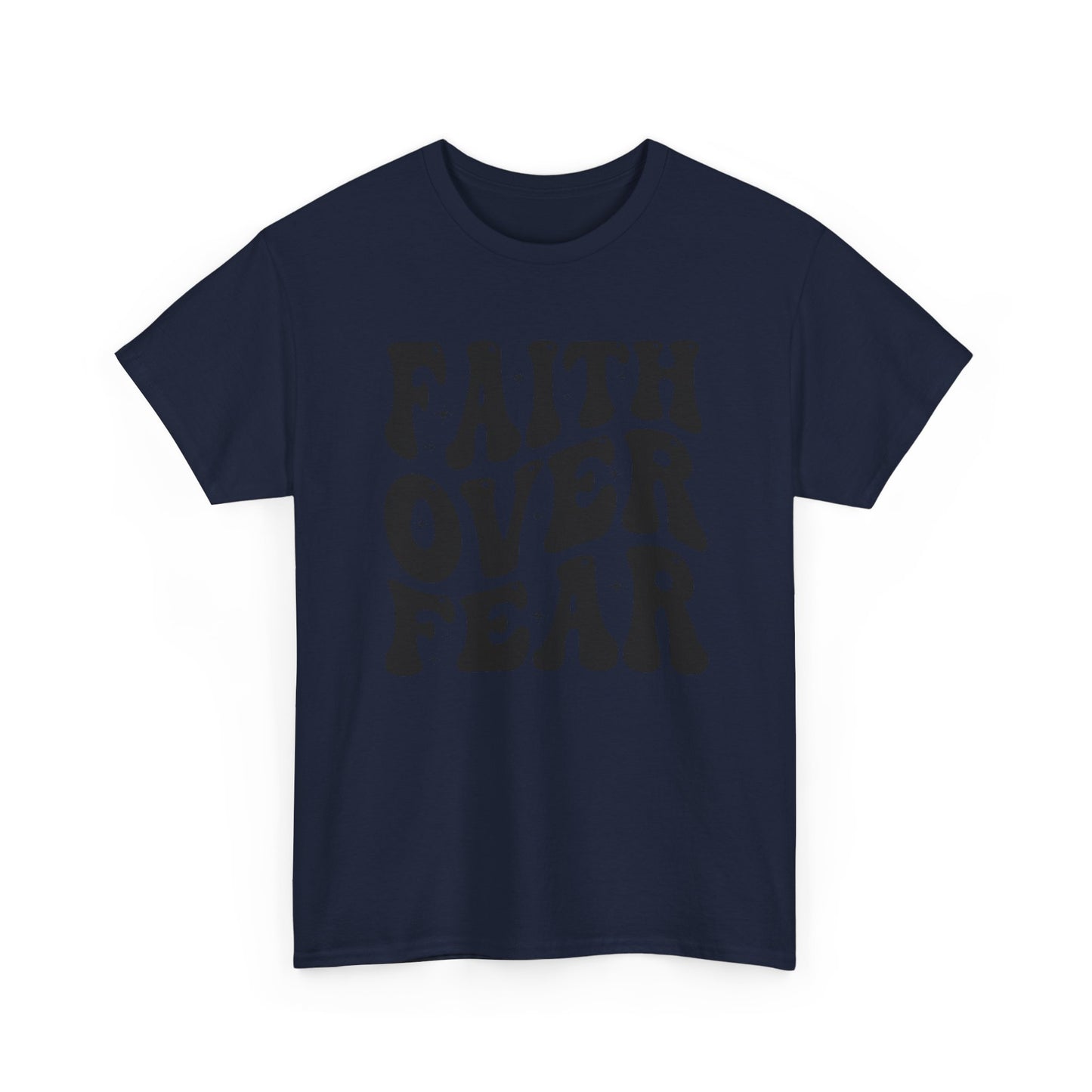 Faith Over Fear T Shirt