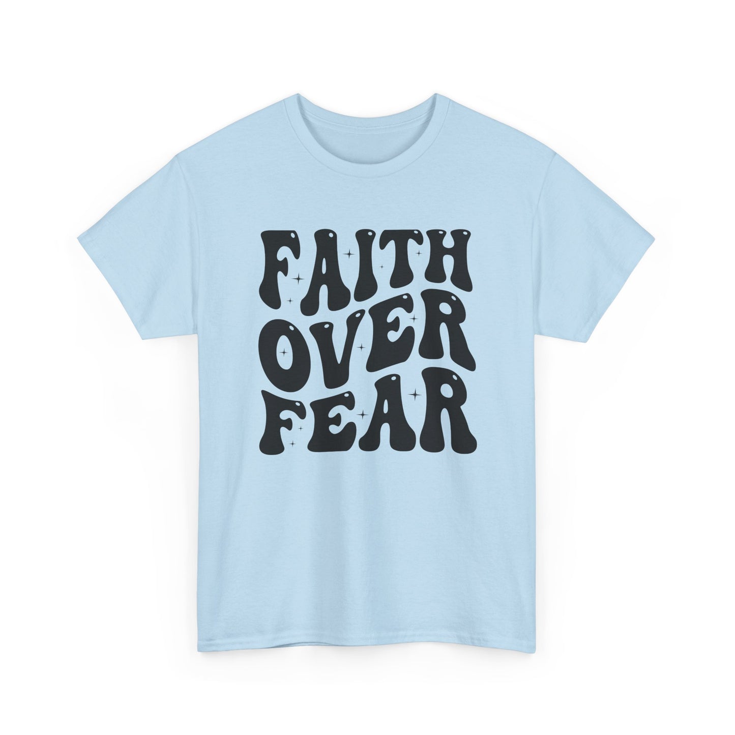 Faith Over Fear T Shirt