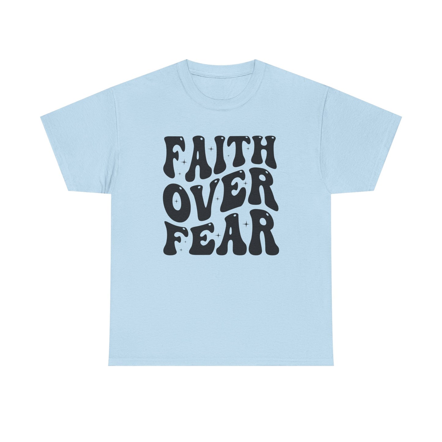 Faith Over Fear T Shirt